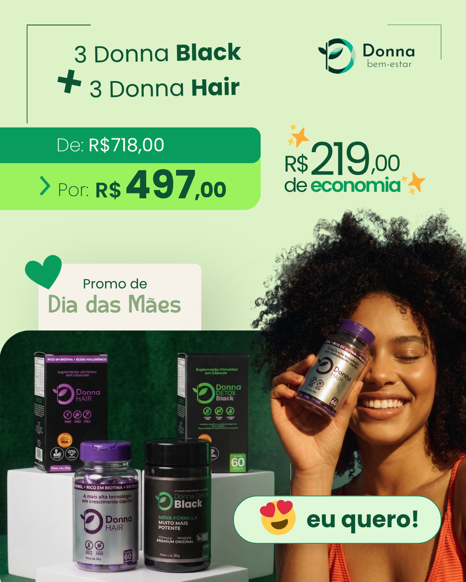 Oferta dia das Mães🌷: 3 Donna black + 3 Donna Hair